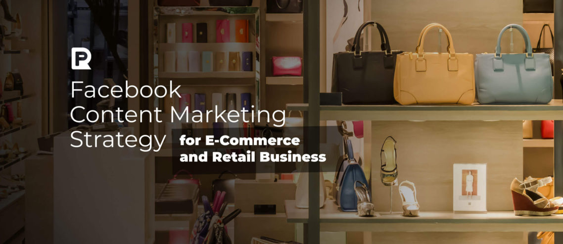 Facebook Content Marketing Strategy for eCommerce and Retail Business