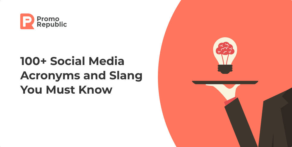 100+ Social Media Acronyms and Slang You Must Know – PromoRepublic