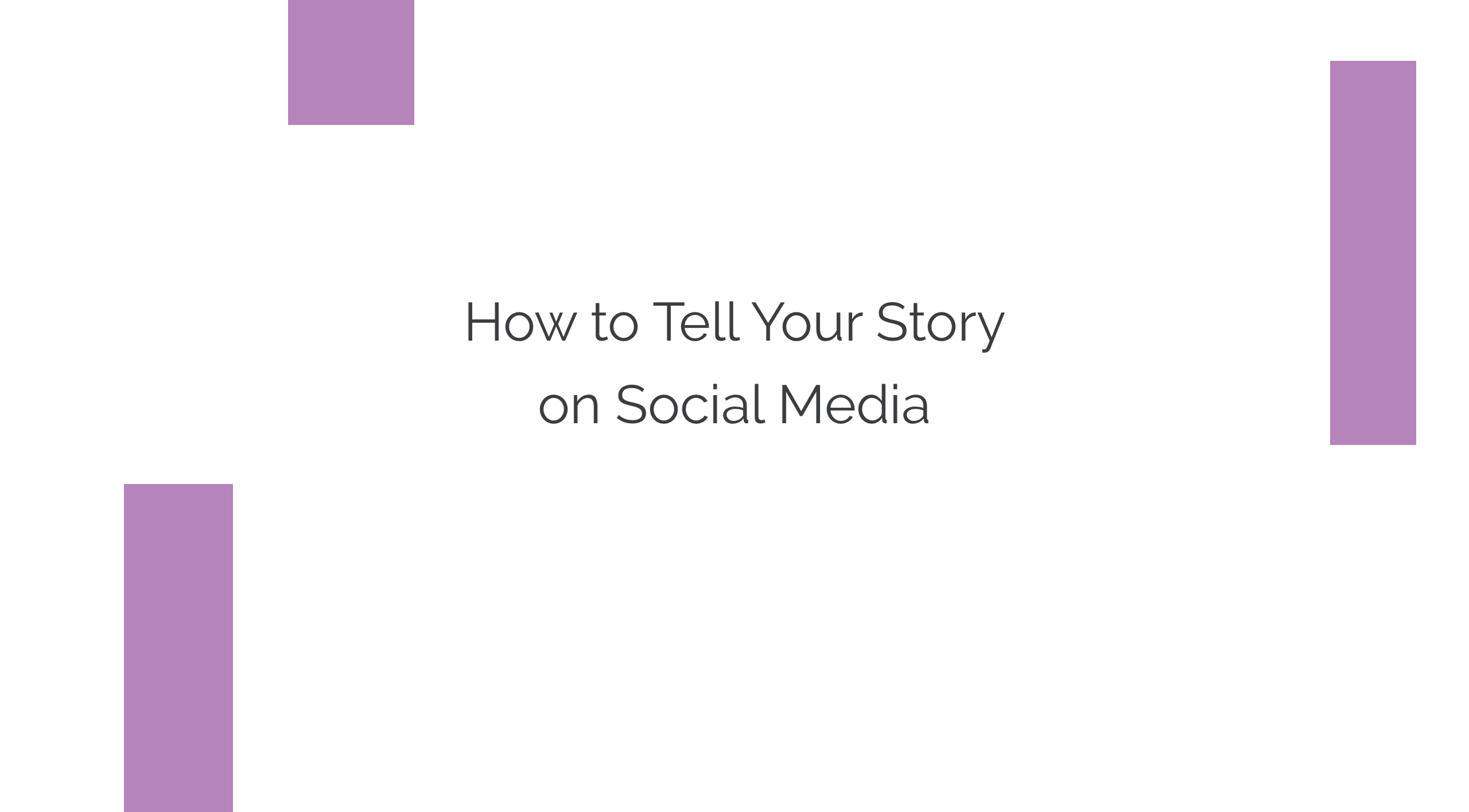 How to Tell Your Story on Social Media